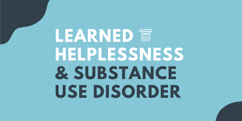 Learned Helplessness Learned Helplessness and Addiction