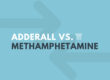 adderall vs methamphetamine