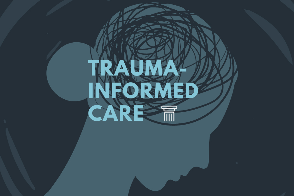 understanding trauma-informed care